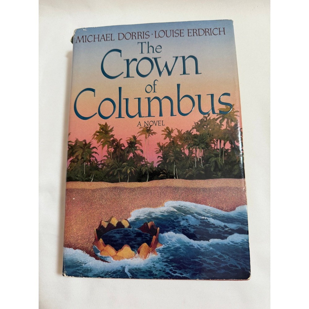 The Crown of Columbus Michael Dorris Louise Erdrich 1991 First Edition 1st